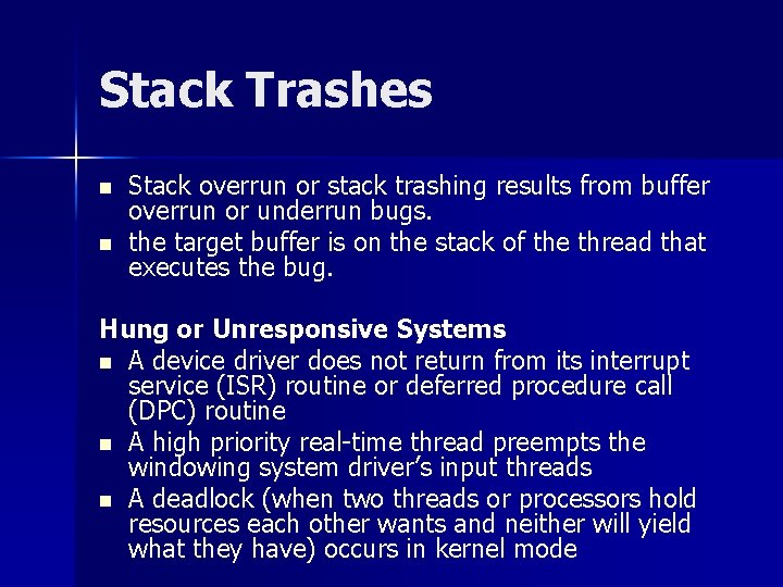 Stack Trashes n n Stack overrun or stack trashing results from buffer overrun or