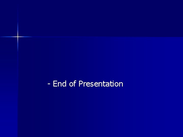 - End of Presentation 