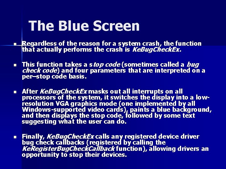 The Blue Screen n n Regardless of the reason for a system crash, the