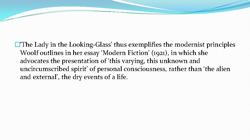 �‘The Lady in the Looking-Glass’ thus exemplifies the modernist principles Woolf outlines in her