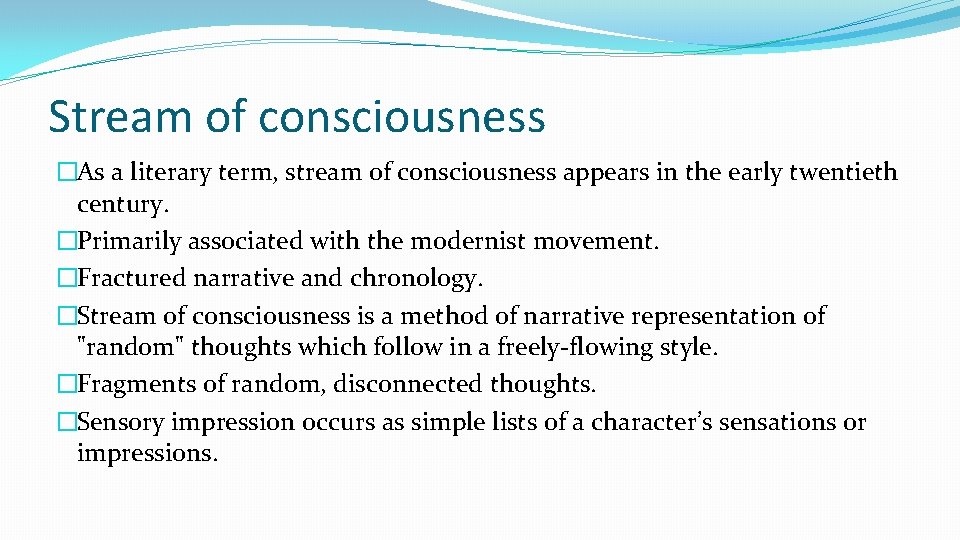 Stream of consciousness �As a literary term, stream of consciousness appears in the early Stream of consciousness �As a literary term, stream of consciousness appears in the early
