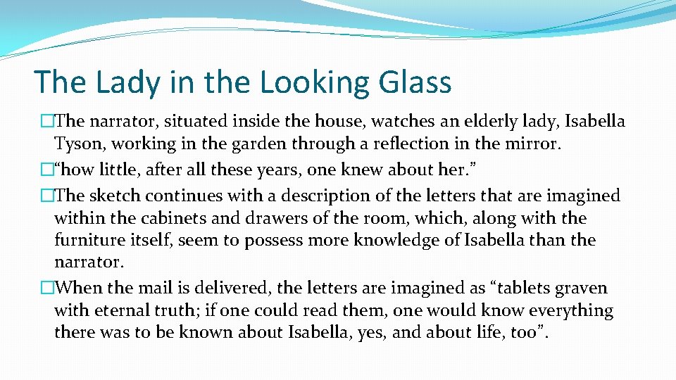 The Lady in the Looking Glass �The narrator, situated inside the house, watches an