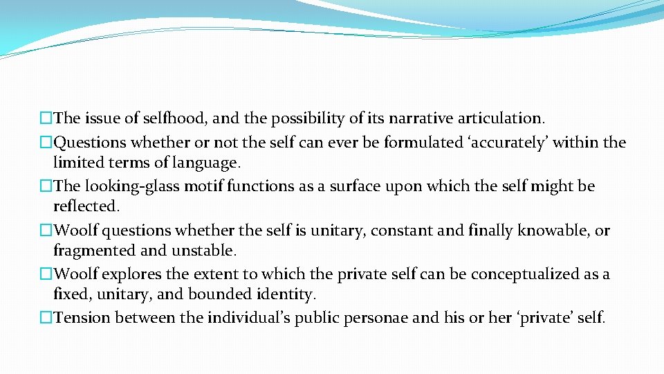 �The issue of selfhood, and the possibility of its narrative articulation. �Questions whether or