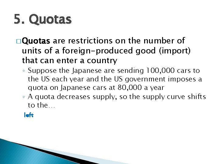 5. Quotas � Quotas are restrictions on the number of units of a foreign-produced 5. Quotas � Quotas are restrictions on the number of units of a foreign-produced