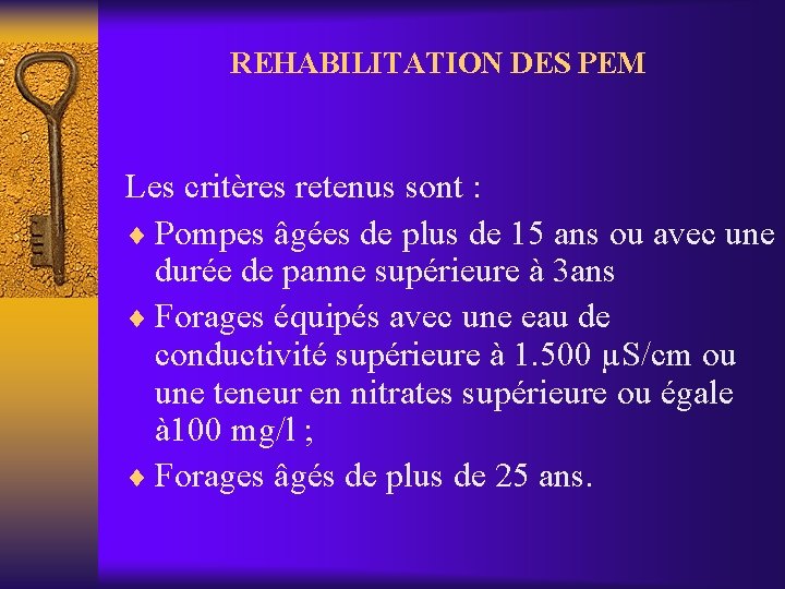 REHABILITATION DES PEM Les critères retenus sont : ¨ Pompes âgées de plus de