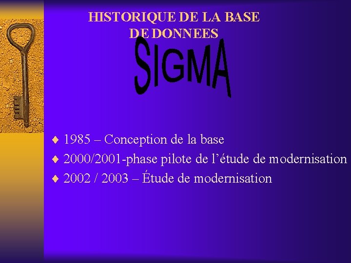 HISTORIQUE DE LA BASE DE DONNEES ¨ 1985 – Conception de la base ¨