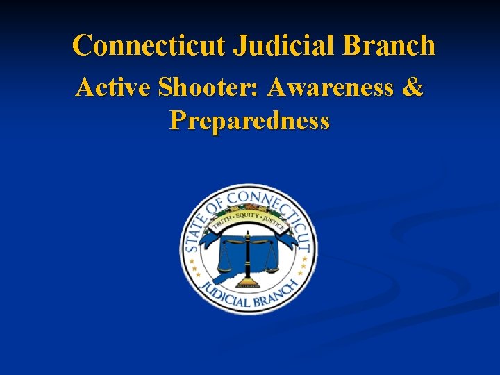 Connecticut Judicial Branch Active Shooter: Awareness & Preparedness 