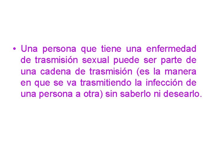  • Una persona que tiene una enfermedad de trasmisión sexual puede ser parte