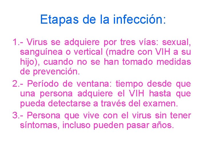 Etapas de la infección: 1. - Virus se adquiere por tres vías: sexual, sanguínea