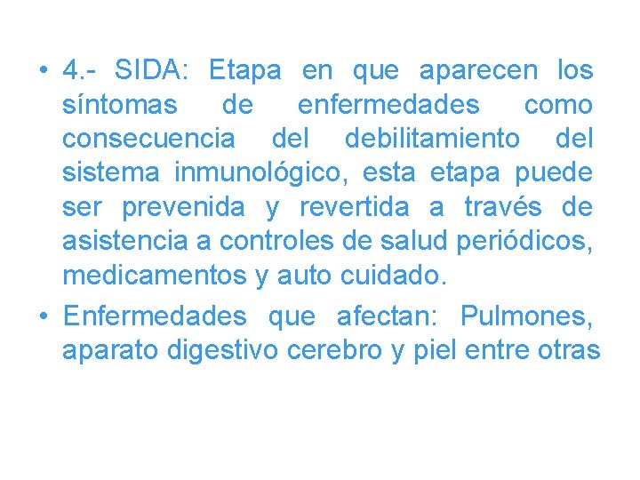  • 4. - SIDA: Etapa en que aparecen los síntomas de enfermedades como