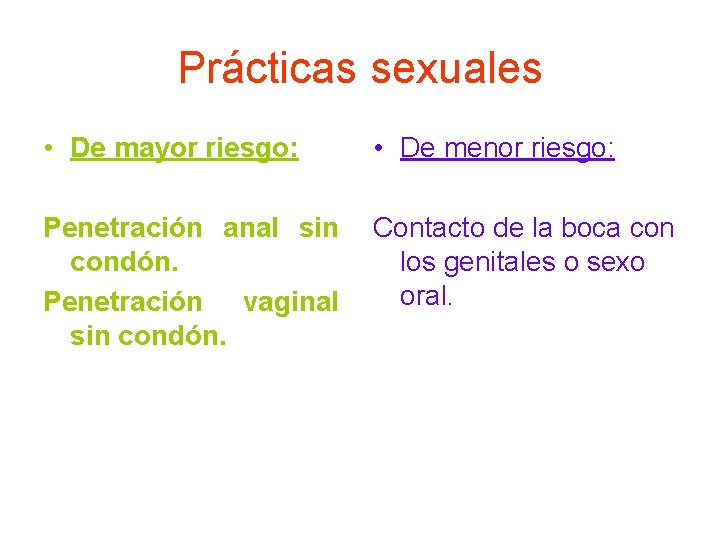 Prácticas sexuales • De mayor riesgo: • De menor riesgo: Penetración anal sin condón.