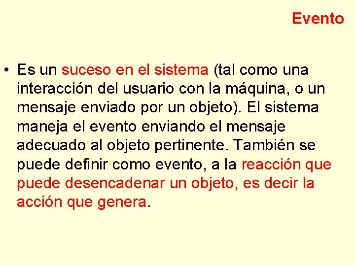 Evento • Es un suceso en el sistema (tal como una interacción del usuario