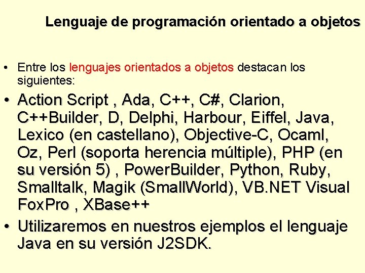 Lenguaje de programación orientado a objetos • Entre los lenguajes orientados a objetos destacan