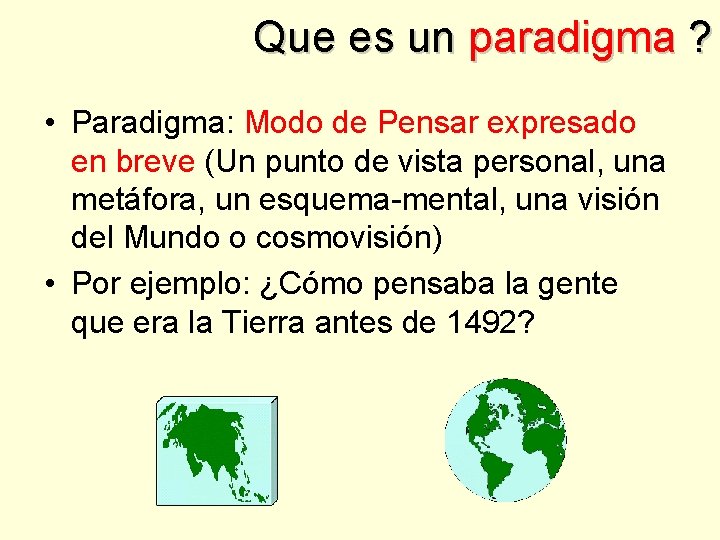 Que es un paradigma ? • Paradigma: Modo de Pensar expresado en breve (Un