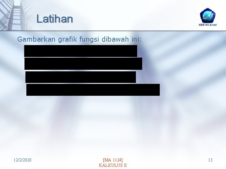 Latihan Gambarkan grafik fungsi dibawah ini: 12/2/2020 [MA 1124] KALKULUS II 13 