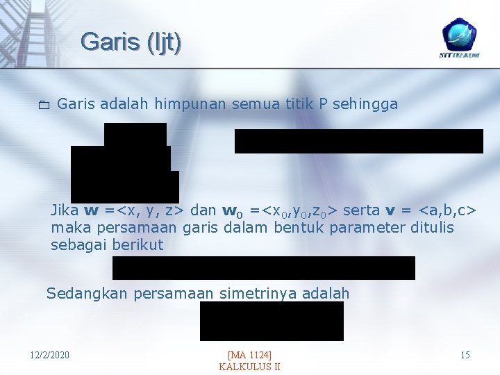 Garis (ljt) 0 Garis adalah himpunan semua titik P sehingga Jika w =<x, y,