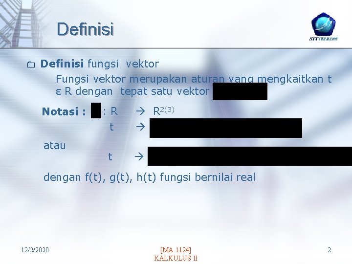 Definisi 0 Definisi fungsi vektor Fungsi vektor merupakan aturan yang mengkaitkan t ε R