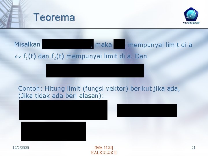 Teorema Misalkan , maka mempunyai limit di a f 1(t) dan f 2(t) mempunyai
