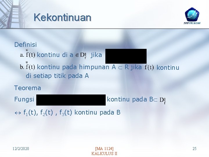 Kekontinuan Definisi kontinu di a jika kontinu pada himpunan A R jika di setiap