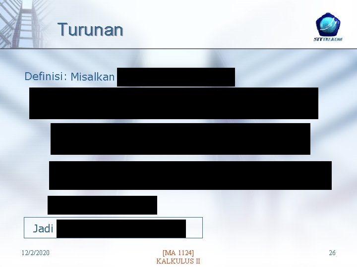 Turunan Definisi: Misalkan Jadi 12/2/2020 [MA 1124] KALKULUS II 26 