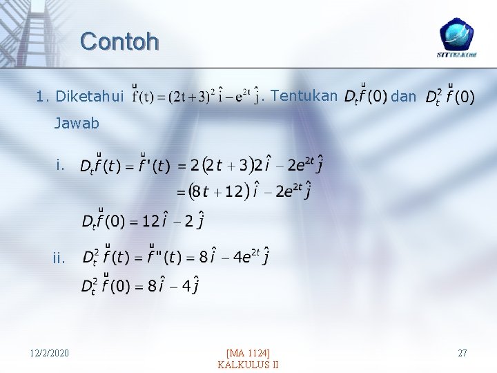 Contoh 1. Diketahui . Tentukan dan Jawab i. ii. 12/2/2020 [MA 1124] KALKULUS II