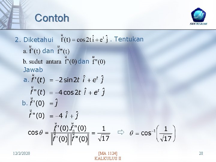 Contoh. Tentukan 2. Diketahui dan Jawab a. b. 12/2/2020 [MA 1124] KALKULUS II 28