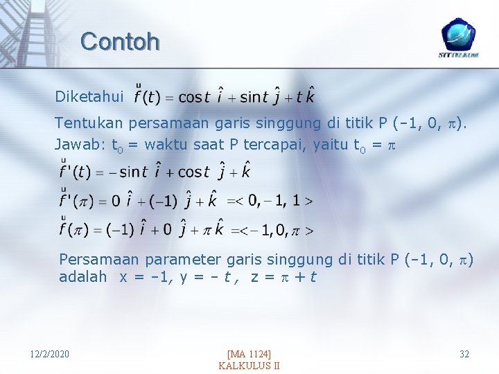 Contoh Diketahui Tentukan persamaan garis singgung di titik P (– 1, 0, ). Jawab: