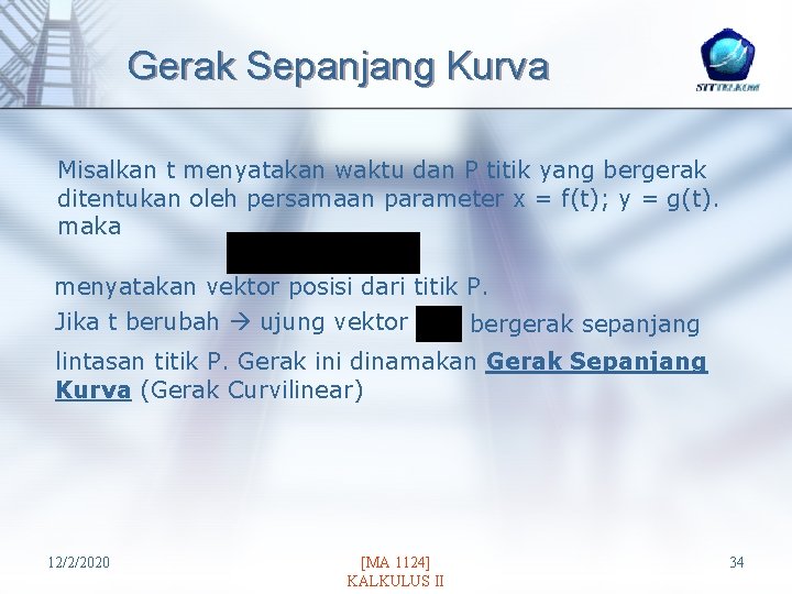 Gerak Sepanjang Kurva Misalkan t menyatakan waktu dan P titik yang bergerak ditentukan oleh