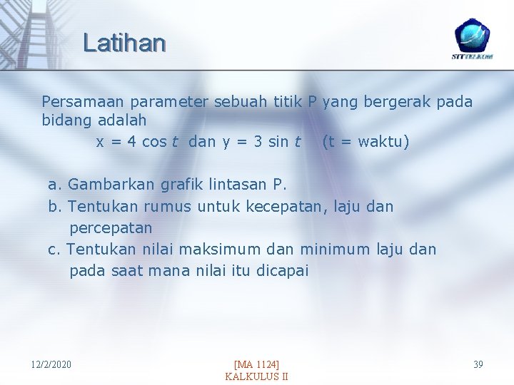 Latihan Persamaan parameter sebuah titik P yang bergerak pada bidang adalah x = 4