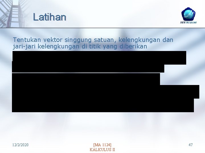 Latihan Tentukan vektor singgung satuan, kelengkungan dan jari-jari kelengkungan di titik yang diberikan 12/2/2020