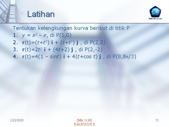 Latihan Tentukan kelengkungan kurva berikut di titik P 1. y = x 2 –