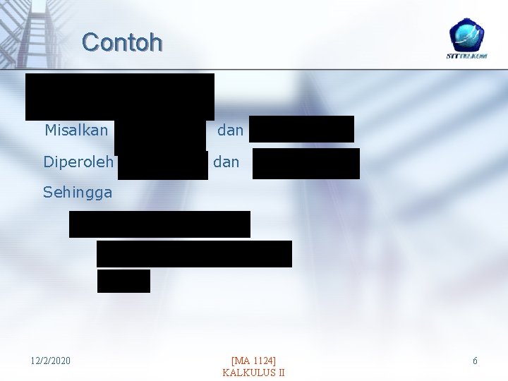 Contoh Misalkan dan Diperoleh dan Sehingga 12/2/2020 [MA 1124] KALKULUS II 6 