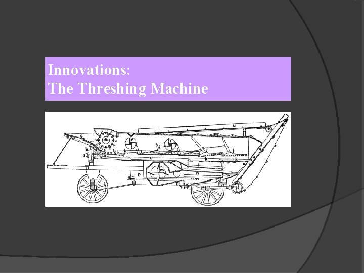 Innovations: The Threshing Machine 