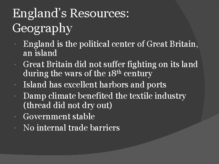 England’s Resources: Geography England is the political center of Great Britain, an island Great