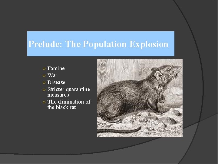 Prelude: The Population Explosion Famine War Disease Stricter quarantine measures ○ The elimination of