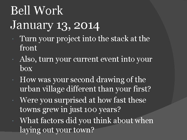 Bell Work January 13, 2014 Turn your project into the stack at the front