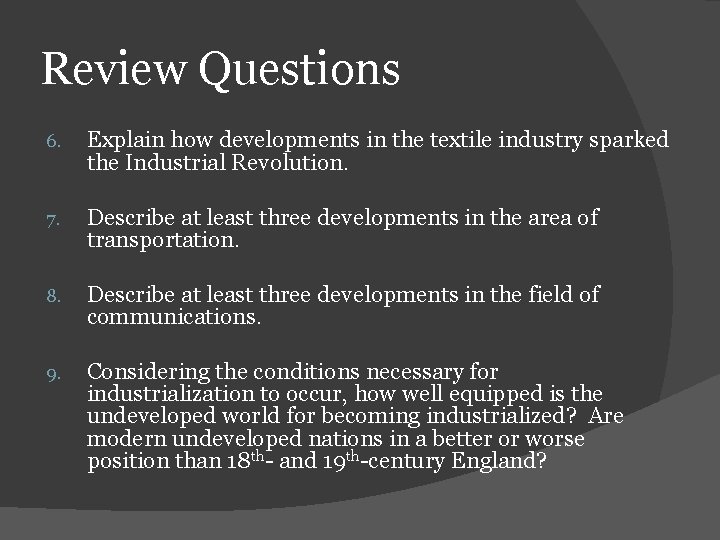 Review Questions 6. Explain how developments in the textile industry sparked the Industrial Revolution.