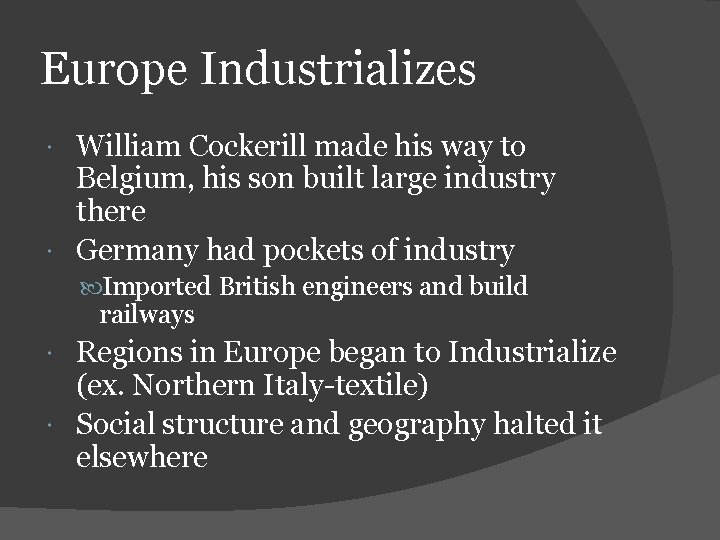 Europe Industrializes William Cockerill made his way to Belgium, his son built large industry