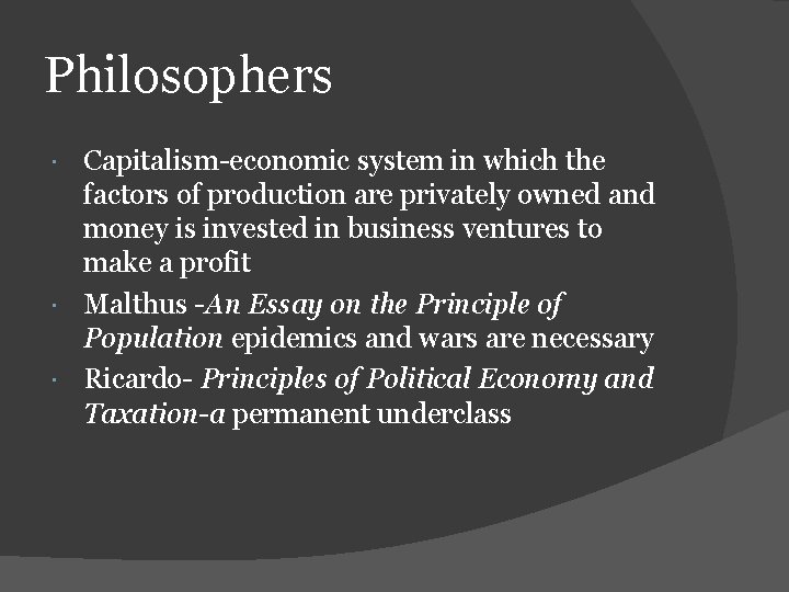 Philosophers Capitalism-economic system in which the factors of production are privately owned and money