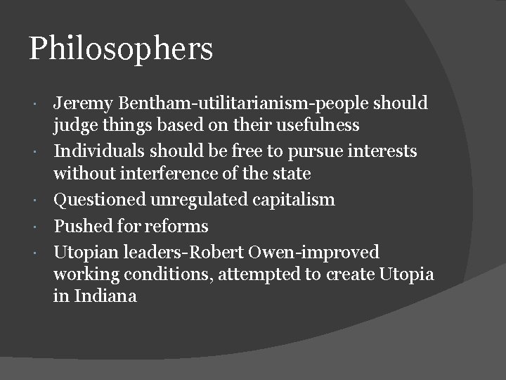 Philosophers Jeremy Bentham-utilitarianism-people should judge things based on their usefulness Individuals should be free