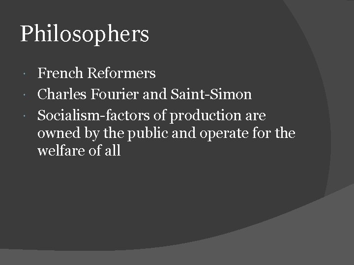 Philosophers French Reformers Charles Fourier and Saint-Simon Socialism-factors of production are owned by the