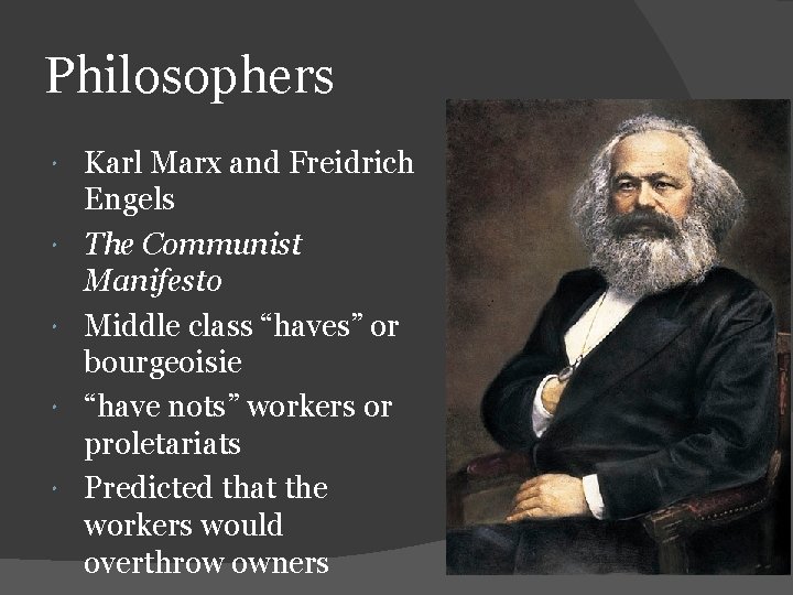 Philosophers Karl Marx and Freidrich Engels The Communist Manifesto Middle class “haves” or bourgeoisie