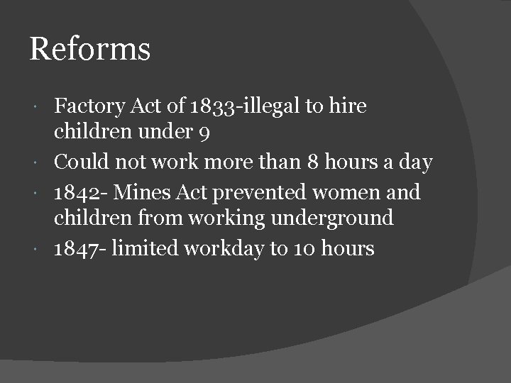 Reforms Factory Act of 1833 -illegal to hire children under 9 Could not work