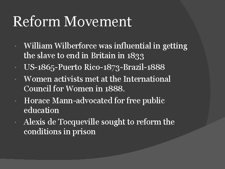 Reform Movement William Wilberforce was influential in getting the slave to end in Britain