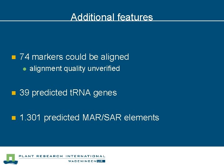 Additional features n 74 markers could be aligned l alignment quality unverified n 39