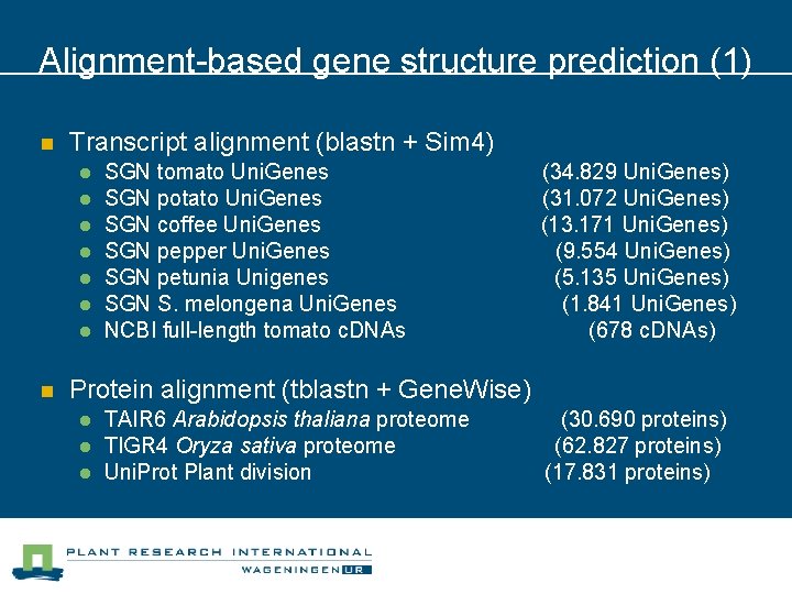 Alignment-based gene structure prediction (1) n Transcript alignment (blastn + Sim 4) l l