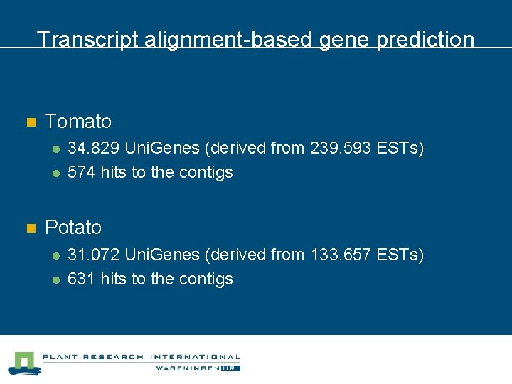 Transcript alignment-based gene prediction n Tomato l l n 34. 829 Uni. Genes (derived