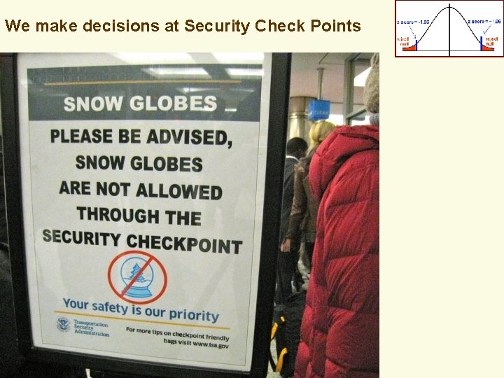 . We make decisions at Security Check Points . 