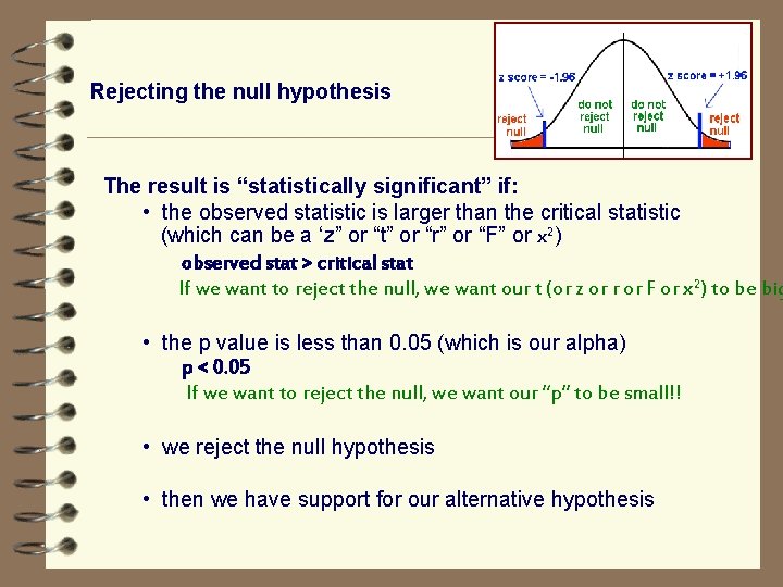 Rejecting the null hypothesis The result is “statistically significant” if: • the observed statistic