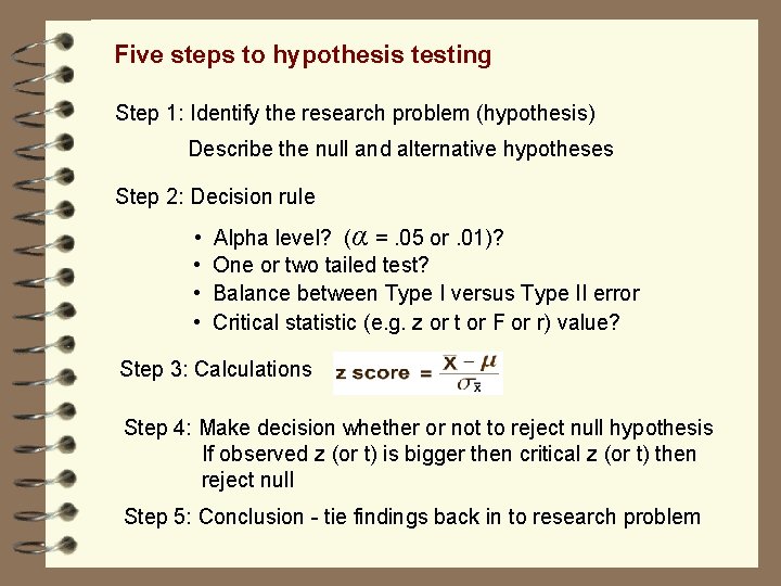 Five steps to hypothesis testing Step 1: Identify the research problem (hypothesis) Describe the